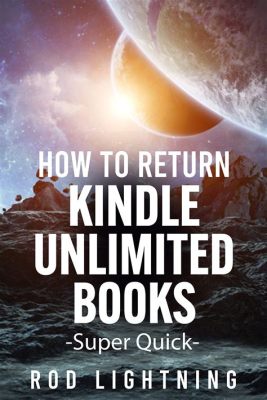 Do You Have to Return Kindle Unlimited Books: A Detailed Exploration